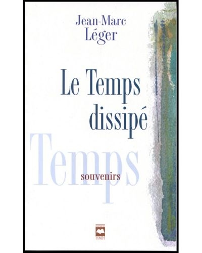 Le temps dissipé : souvenirs