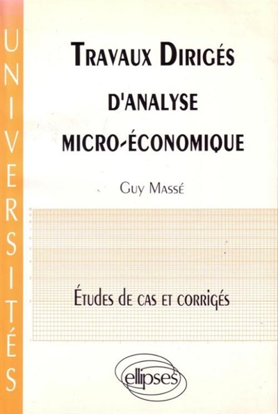 Travaux dirigés d'analyse micro-économique : études de cas et corrigés