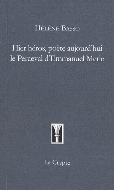 Hier héros, poète aujourd'hui : le Perceval d'Emmanuel Merle