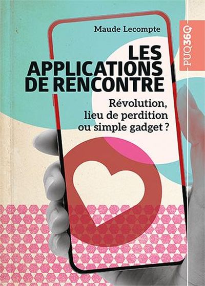 Les applications de rencontre : Révolution, lieu de perdition ou simple gadget ?
