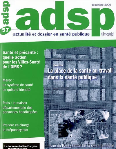 ADSP, actualité et dossier en santé publique, n° 57. La place de la santé au travail dans la santé publique