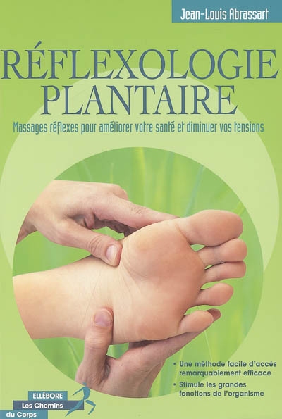 Réflexologie plantaire : massages réflexes pour améliorer votre santé et diminuer vos tensions