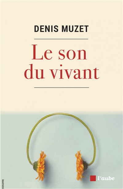 Le son du vivant - Denis Muzet