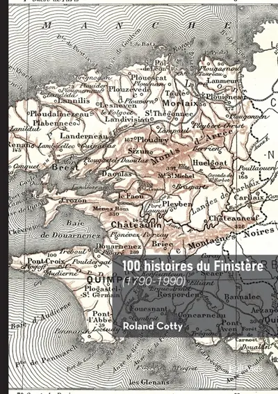 100 histoires du Finistère : (1790-1990)