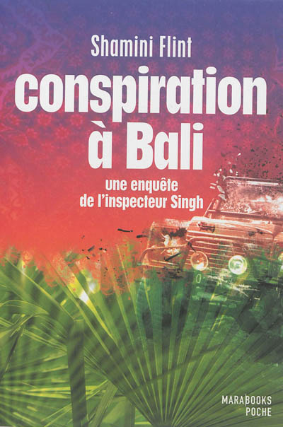 Une enquête de l'inspecteur Singh. Conspiration à Bali