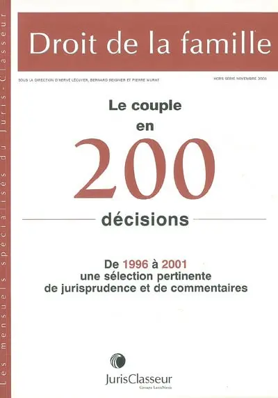 Droit de la famille, hors série, n° sept. 2001. Le couple en 200 décisions : de 1996 à 2001, une sélection pertinente de jurisprudence et de commentaires