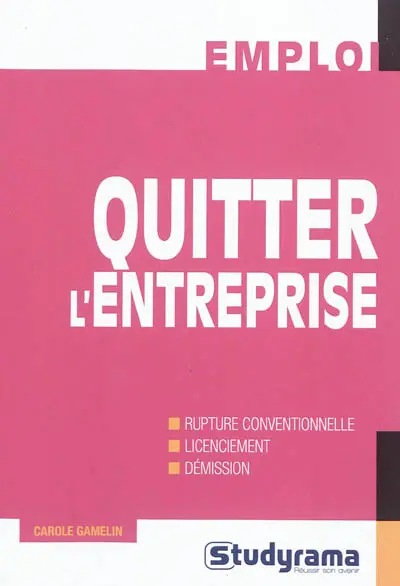 Quitter l'entreprise : rupture conventionnelle, licenciement, démission