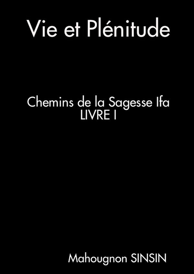 Vie et Plénitude. Chemins de la Sagesse Ifa