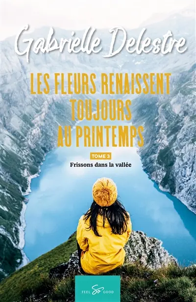 Les fleurs renaissent toujours au printemps : Tome 3 : Frissons dans la vallée