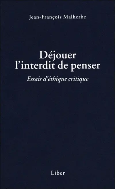 Déjouer l'interdit de penser : essais d'éthique critique