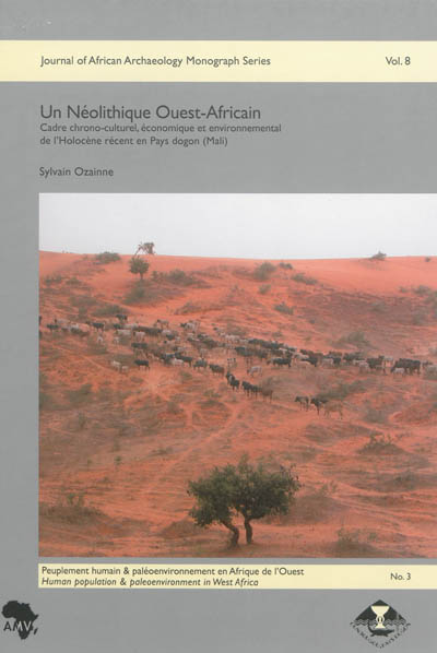 Un néolithique ouest-africain : cadre chrono-culturel, économique et environnemental de l'holocène récent en pays dogon (Mali)