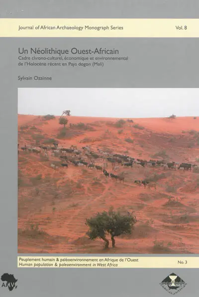 Un néolithique ouest-africain : cadre chrono-culturel, économique et environnemental de l'holocène récent en pays dogon (Mali)