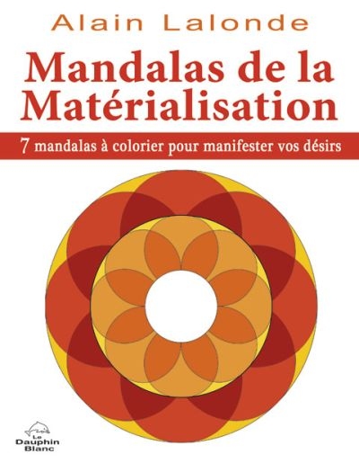 Mandalas de la matérialisation : 7 mandalas à colorier pour manifester vos désirs