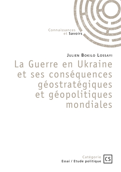 La Guerre en Ukraine et ses conséquences géostratégiques et géopolitiques mondiales : Positions africaines et perspectives internationales