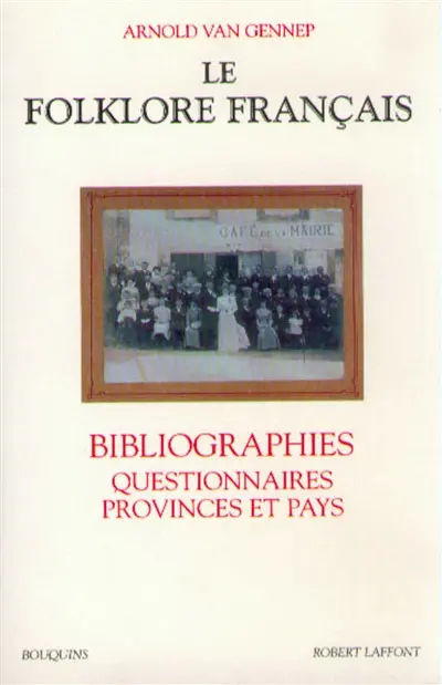 Le folklore français. Vol. 4. Bibliographies, questionnaires, provinces et pays