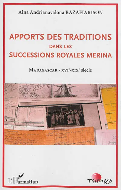 Apports des traditions dans les successions royales merina : Madagascar XVIe-XIXe siècle