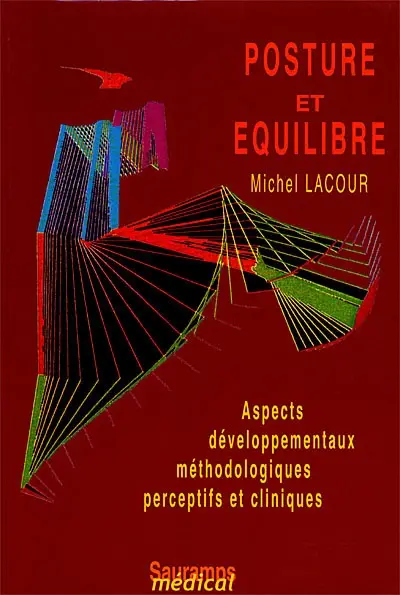 Posture et équilibre, aspects développementaux, méthodologiques, perceptifs et cliniques