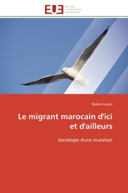 Le migrant marocain d'ici et d'ailleurs : Sociologie d'une mutation