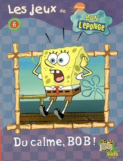 Les jeux de Bob l'éponge. Vol. 6. Du calme, Bob !