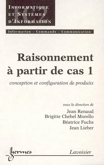 Raisonnement à partir de cas. Vol. 1. Conception et configuration de produits