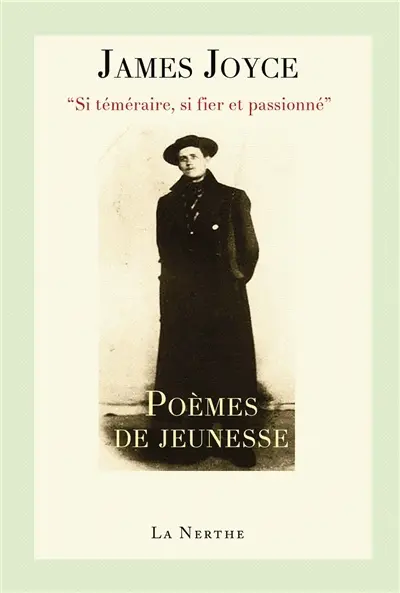 Si téméraire, si fier et passionné : poèmes de jeunesse