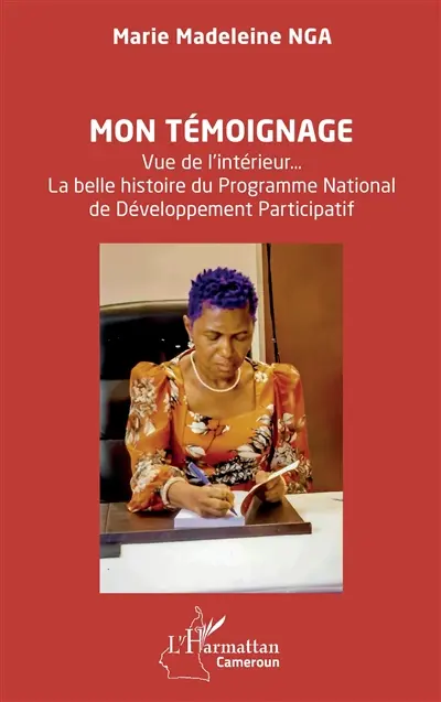 Mon témoignage : vue de l'intérieur... La belle histoire du Programme national de développement participatif : entretien avec Jean Atangana