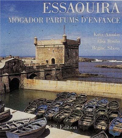 Essaouira , Mogador parfum d'enfance