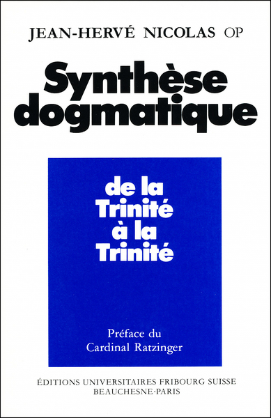 Synthèse dogmatique. Vol. 1. De la Trinité à la Trinité