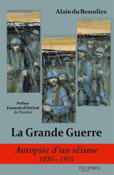 La Grande Guerre : autopsie d'un séisme : histoire de la France dans le monde, de 1870-1935