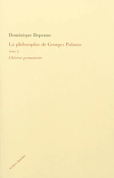 La philosophie de Georges Palante. Vol. 2. L'hérésie permanente