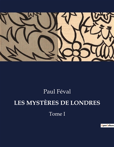 LES MYSTERES DE LONDRES : Tome I