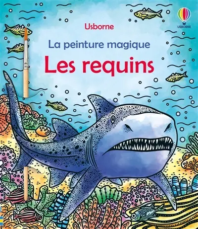 Les requins : La peinture magique : Dès 5 ans