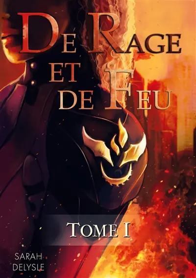 De Rage et de Feu : Tome 1