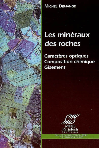 Les minéraux des roches : caractères optiques, composition chimique, gisement