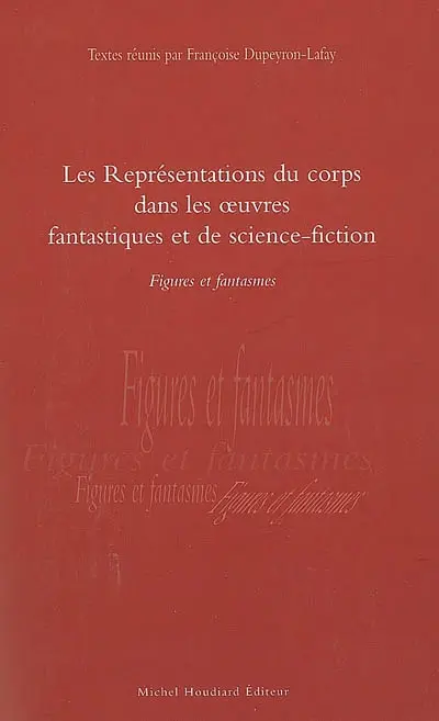 Les représentations du corps dans les oeuvres fantastiques et de science-fiction : figures et fantasmes