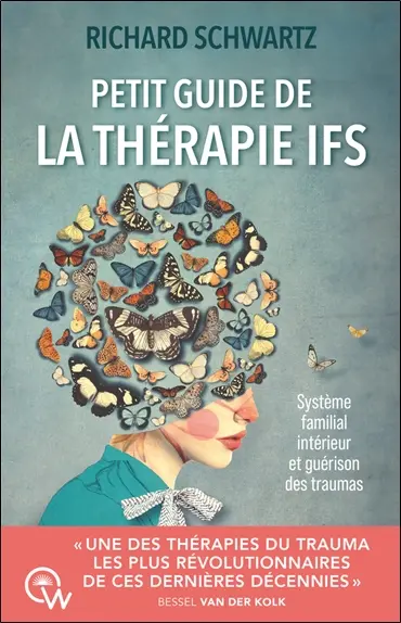 Petit guide de la thérapie IFS : système familial intérieur et guérison des traumas Petit guide de la thérapie IFS : système familial intérieur et guérison des traumas