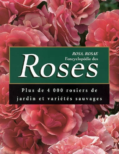 Rosa, rosae, l'encyclopédie des roses