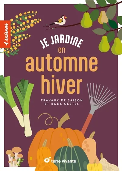 Je jardine en automne hiver : travaux de saison et bons gestes