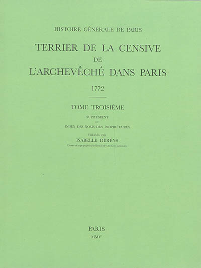 Terrier de la censive de l'archevêché dans Paris : 1772. Vol. 3. Supplément et index des noms des propriétaires