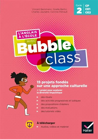 L'anglais à l'école avec Bubble class CP, CE1, CE2, cycle 2 : guide : 15 projets fondés sur une approche culturelle + 1 projet pour explorer la diversité linguistique