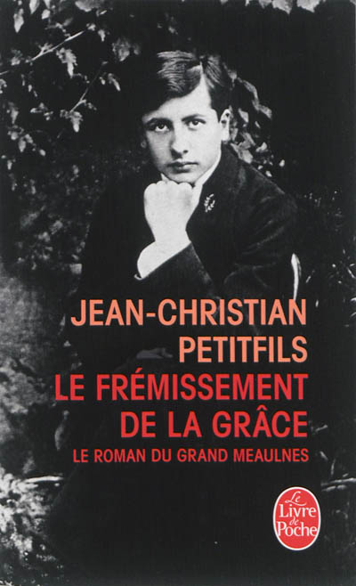 Le frémissement de la grâce : le roman du Grand Meaulnes