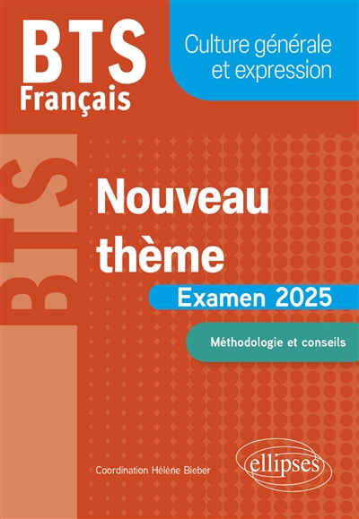 Le nouveau thème en fiches : BTS français, culture générale et expression : examen 2025, méthodologie et conseils