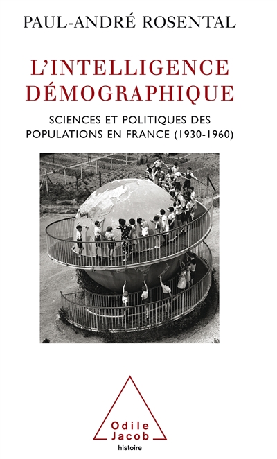 L'intelligence démographique : sciences et politiques des populations en France : 1930-1960