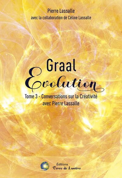 Graal évolution, tome 3 : Conversations sur la créativité avec Pierre Lassalle