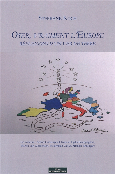 Oser vraiment l'Europe : réflexions d'un ver de terre