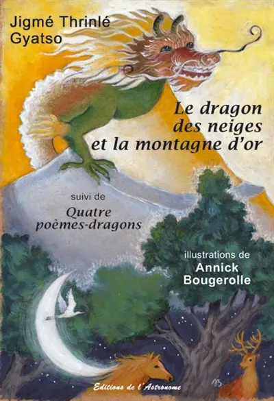 Le dragon des neiges et la montagne d'or. Quatre poèmes-dragons