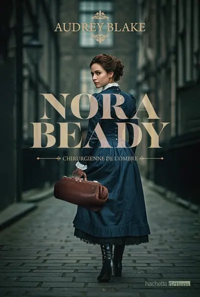 Nora Beady. Vol. 1. Chirurgienne de l'ombre