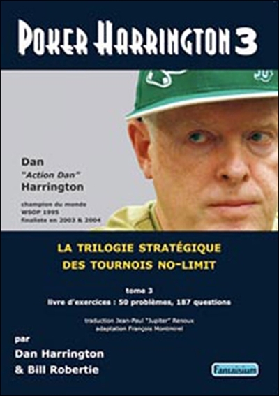 Poker Harrington : la trilogie stratégique des tournois no-limit. Vol. 3. Livre d'exercices