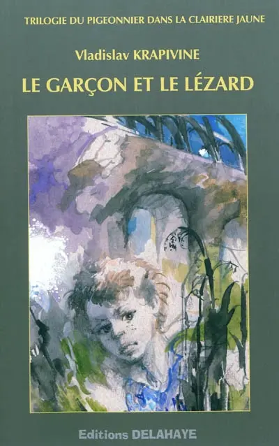Le pigeonnier dans la clairière jaune. Vol. 3. Le garçon et le lézard