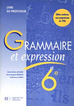 Grammaire et expression, 6e : livre du professeur